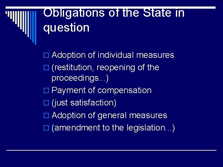 Obligations of the State in question o Adoption of individual measures o (restitution, reopening