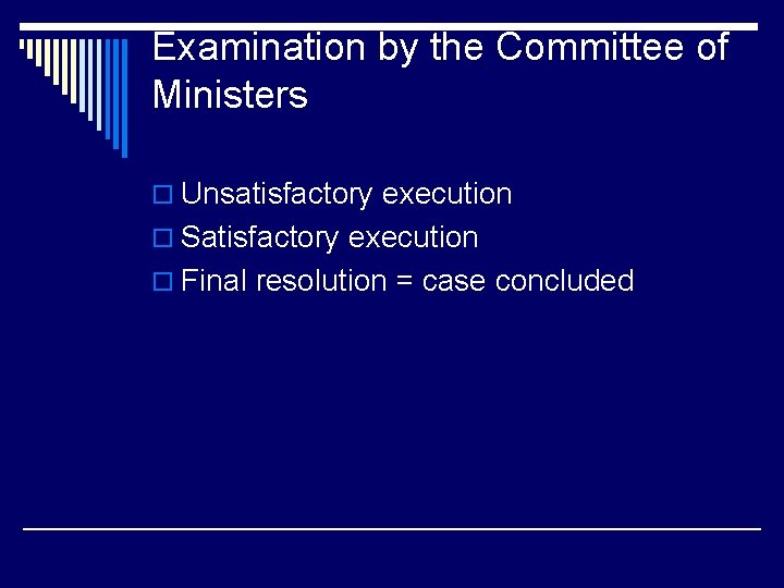Examination by the Committee of Ministers o Unsatisfactory execution o Satisfactory execution o Final