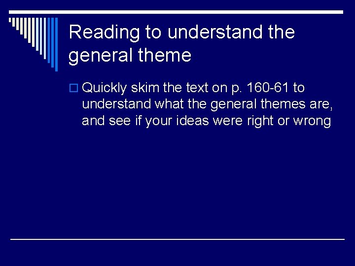 Reading to understand the general theme o Quickly skim the text on p. 160