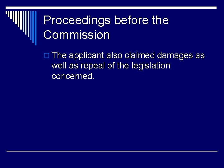 Proceedings before the Commission o The applicant also claimed damages as well as repeal