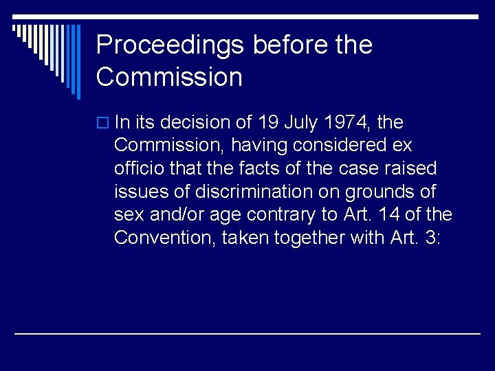 Proceedings before the Commission o In its decision of 19 July 1974, the Commission,