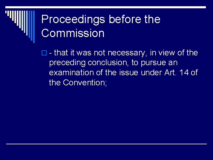 Proceedings before the Commission o - that it was not necessary, in view of