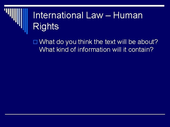 International Law – Human Rights o What do you think the text will be