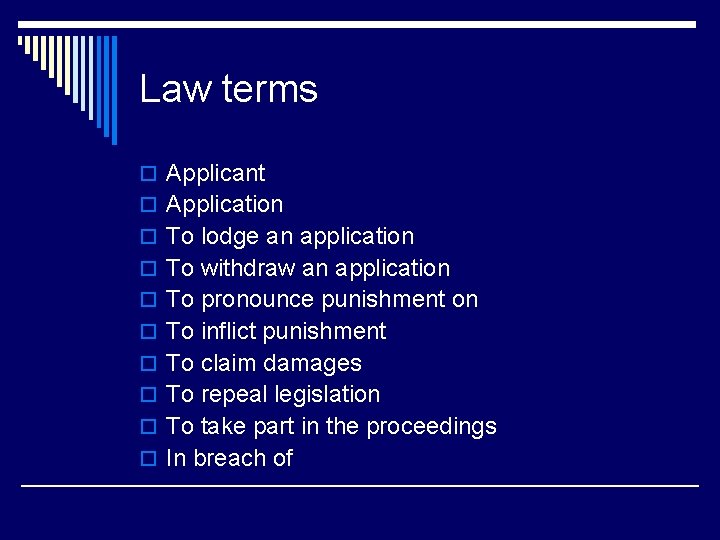 Law terms o Applicant o Application o To lodge an application o To withdraw
