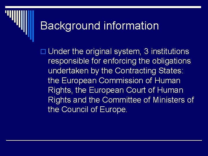 Background information o Under the original system, 3 institutions responsible for enforcing the obligations