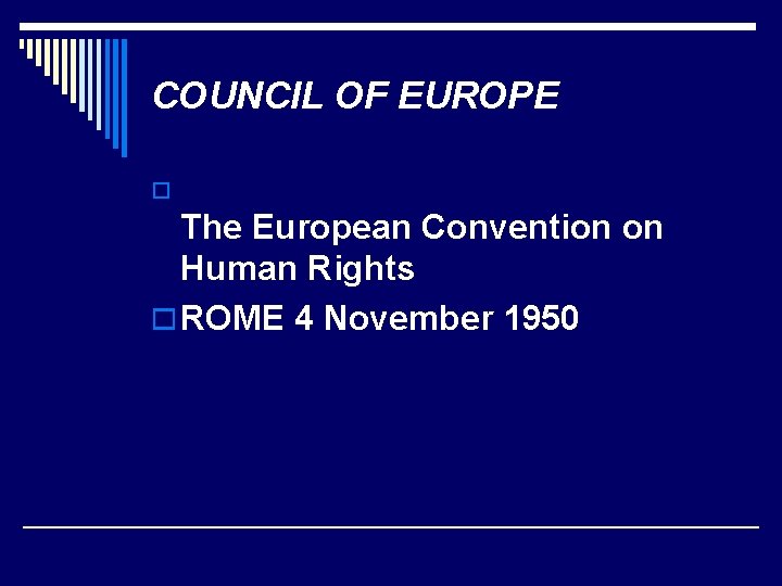 COUNCIL OF EUROPE o The European Convention on Human Rights o ROME 4 November