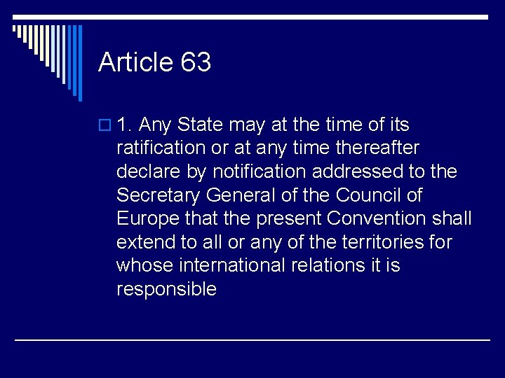 Article 63 o 1. Any State may at the time of its ratification or