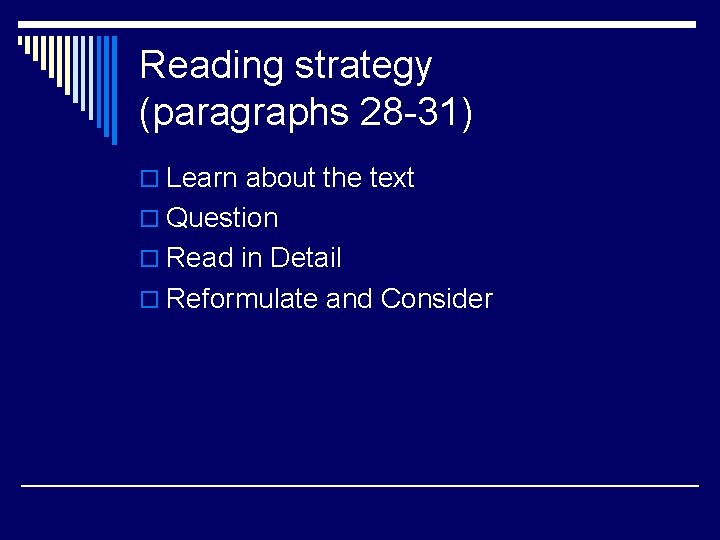 Reading strategy (paragraphs 28 -31) o Learn about the text o Question o Read