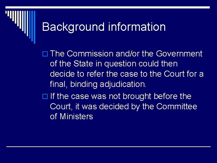 Background information o The Commission and/or the Government of the State in question could