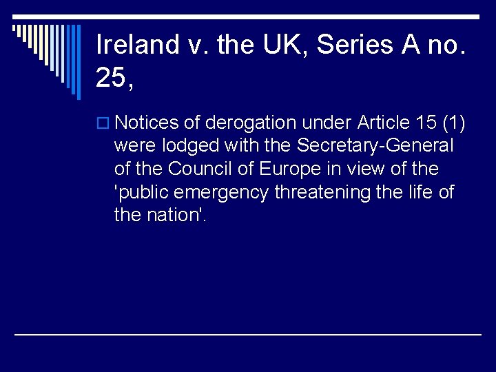 Ireland v. the UK, Series A no. 25, o Notices of derogation under Article