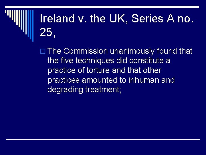 Ireland v. the UK, Series A no. 25, o The Commission unanimously found that