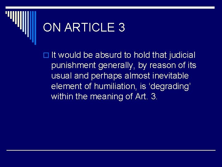 ON ARTICLE 3 o It would be absurd to hold that judicial punishment generally,