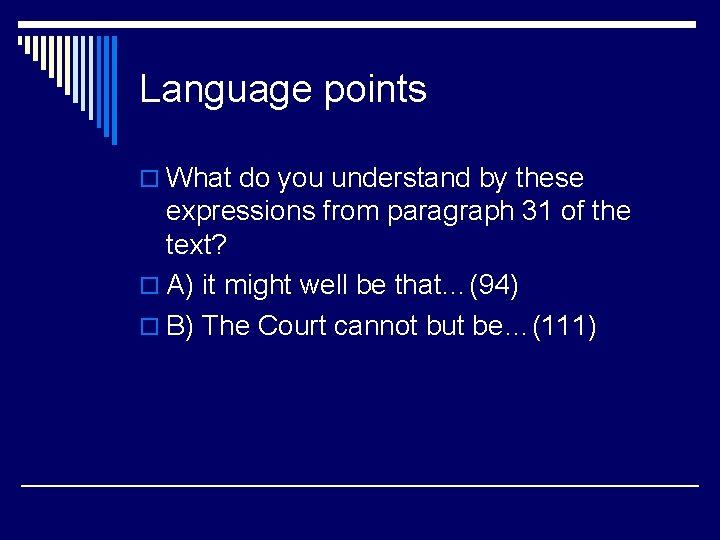 Language points o What do you understand by these expressions from paragraph 31 of