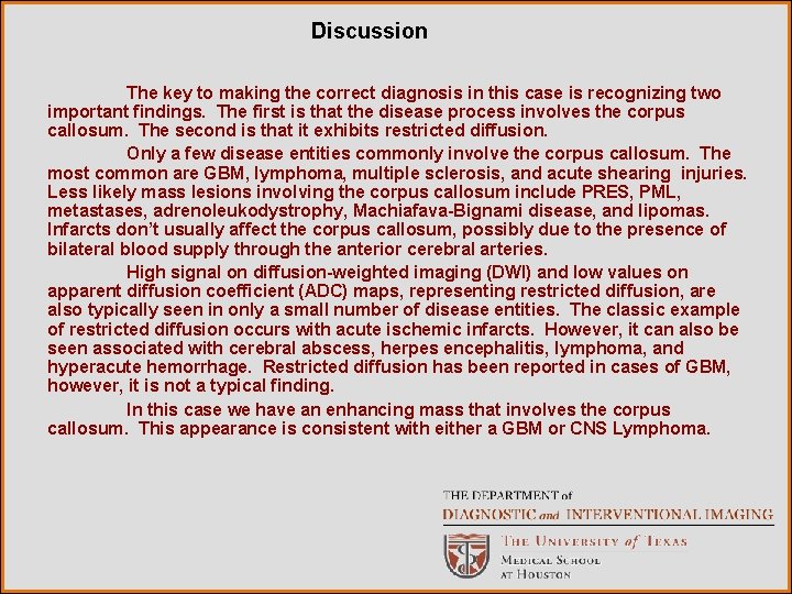 Discussion The key to making the correct diagnosis in this case is recognizing two