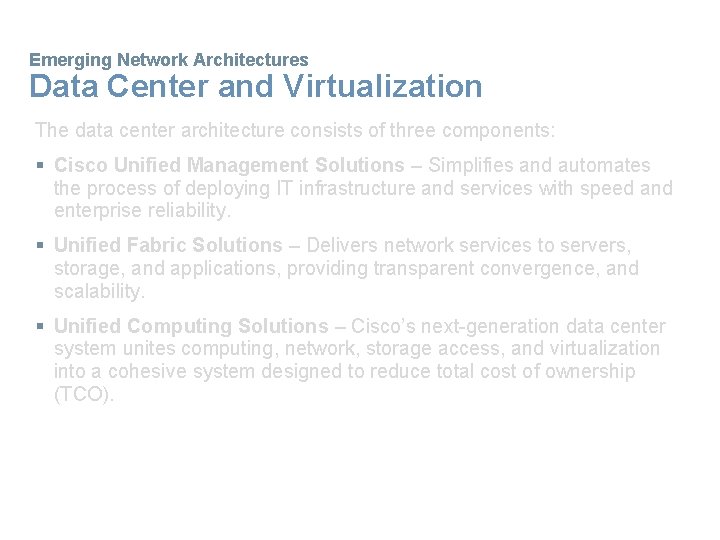 Emerging Network Architectures Data Center and Virtualization The data center architecture consists of three