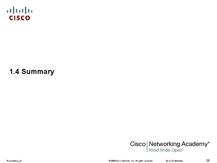 1. 4 Summary Presentation_ID © 2008 Cisco Systems, Inc. All rights reserved. Cisco Confidential