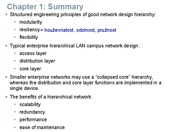 Chapter 1: Summary § Structured engineering principles of good network design hierarchy: • modularity