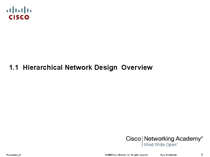 1. 1 Hierarchical Network Design Overview Presentation_ID © 2008 Cisco Systems, Inc. All rights