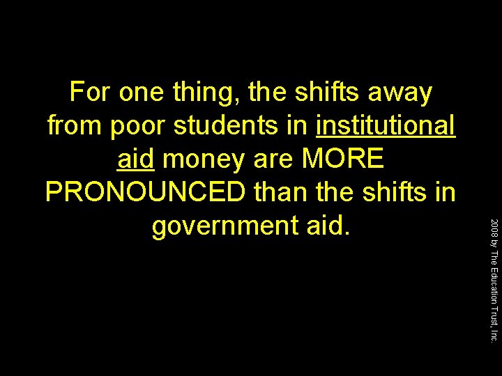 2008 by The Education Trust, Inc. For one thing, the shifts away from poor