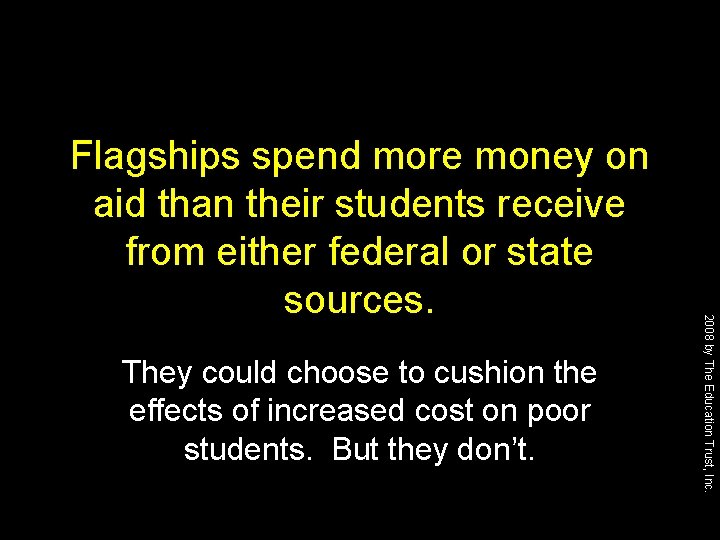 They could choose to cushion the effects of increased cost on poor students. But
