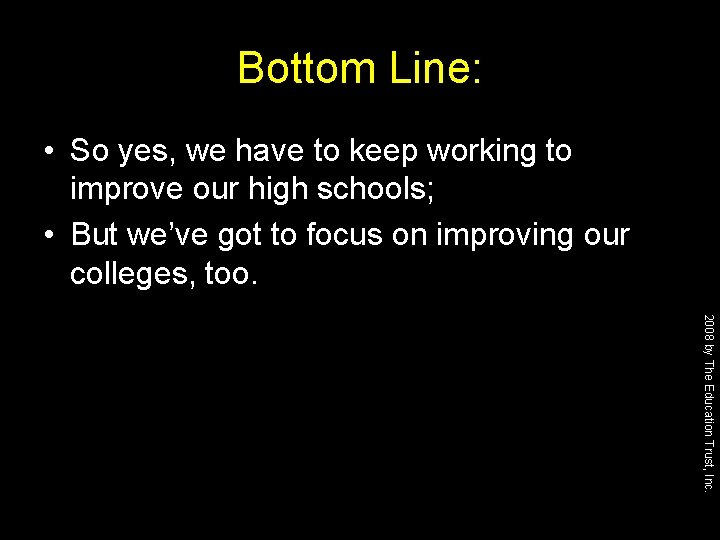 Bottom Line: • So yes, we have to keep working to improve our high
