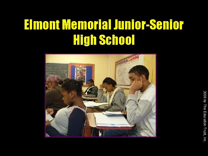 Elmont Memorial Junior-Senior High School 2008 by The Education Trust, Inc. 