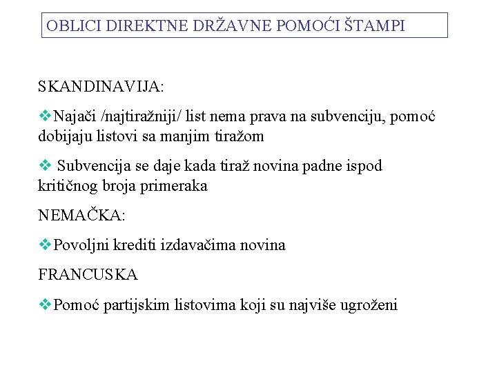 OBLICI DIREKTNE DRŽAVNE POMOĆI ŠTAMPI SKANDINAVIJA: v. Najači /najtiražniji/ list nema prava na subvenciju,