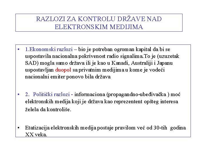 RAZLOZI ZA KONTROLU DRŽAVE NAD ELEKTRONSKIM MEDIJIMA • 1. Ekonomski razlozi – bio je