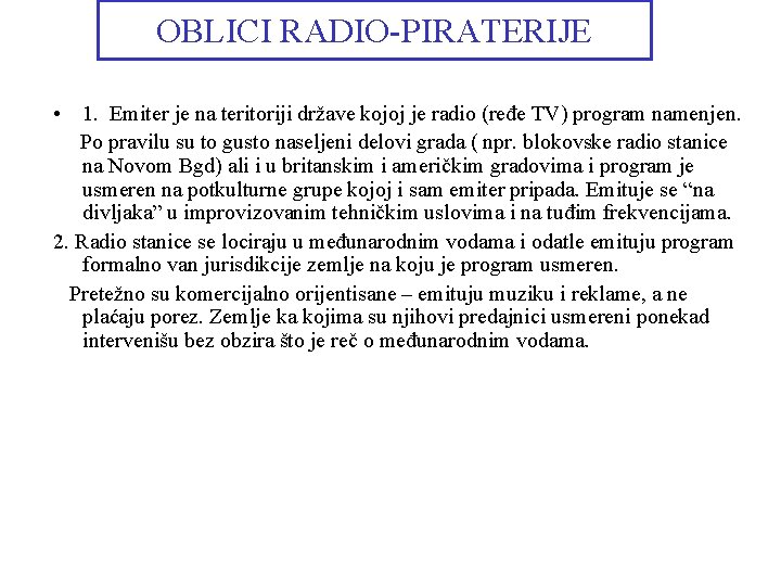 OBLICI RADIO-PIRATERIJE • 1. Emiter je na teritoriji države kojoj je radio (ređe TV)