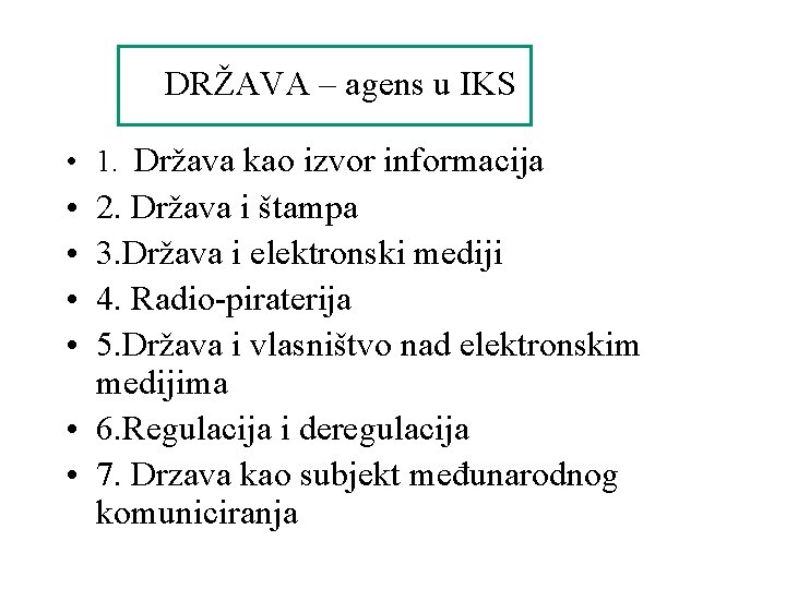 DRŽAVA – agens u IKS • 1. Država kao izvor informacija • • 2.