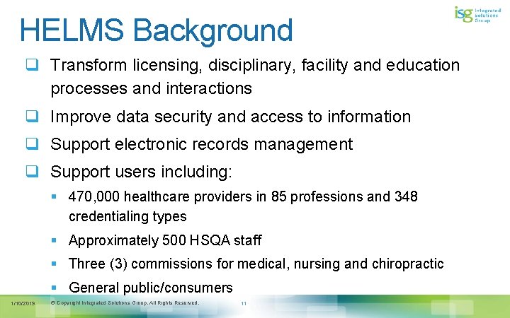 HELMS Background q Transform licensing, disciplinary, facility and education processes and interactions q Improve