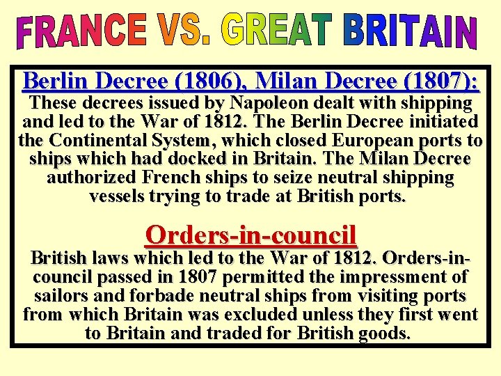 Berlin Decree (1806), Milan Decree (1807): These decrees issued by Napoleon dealt with shipping