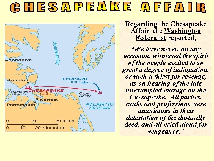 Regarding the Chesapeake Affair, the Washington Federalist reported, “We have never, on any occasion,