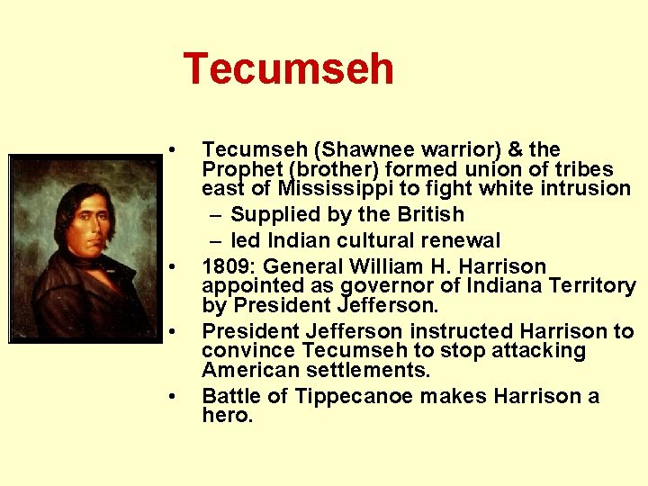 Tecumseh • • Tecumseh (Shawnee warrior) & the Prophet (brother) formed union of tribes