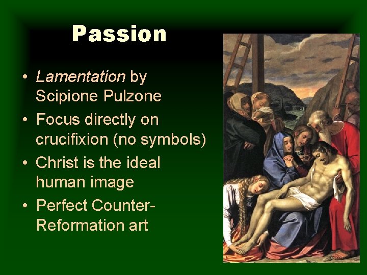 Passion • Lamentation by Scipione Pulzone • Focus directly on crucifixion (no symbols) •