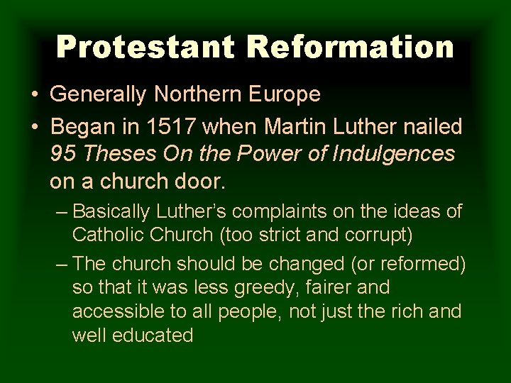 Protestant Reformation • Generally Northern Europe • Began in 1517 when Martin Luther nailed