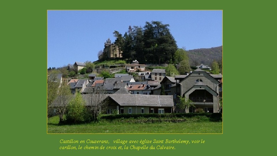 Castillon en Couserans, village avec église Saint Barthelemy, voir le carillon, le chemin de