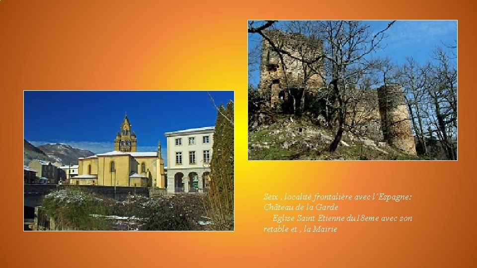 Seix , localité frontalière avec l’Espagne: Château de la Garde Eglise Saint Etienne du
