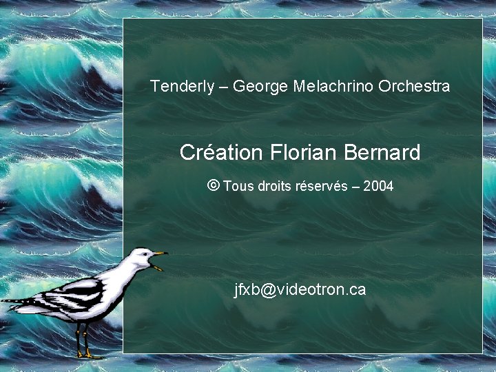 Tenderly – George Melachrino Orchestra Création Florian Bernard © Tous droits réservés – 2004