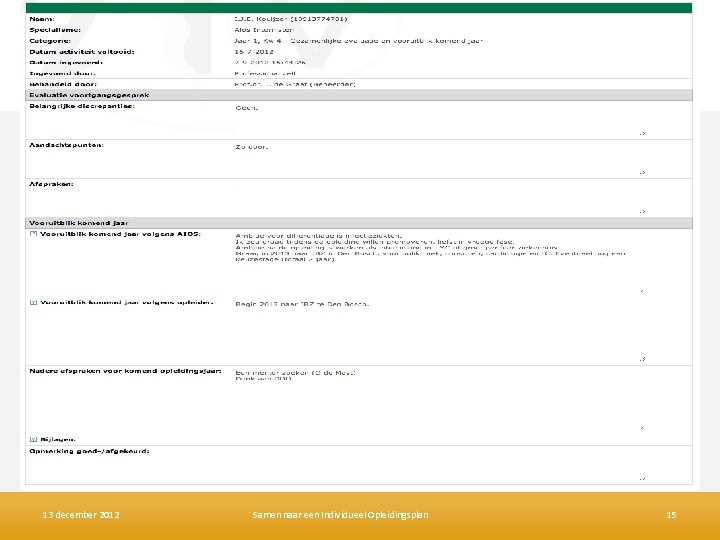 Samengevat per gesprek 13 december 2012 Samen naar een Individueel Opleidingsplan 15 