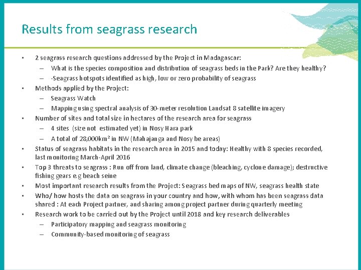 Results from seagrass research • • 2 seagrass research questions addressed by the Project