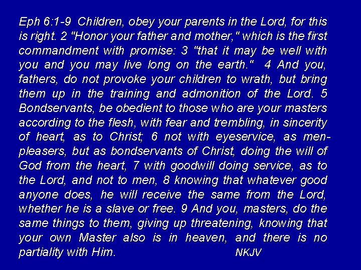 Eph 6: 1 -9 Children, obey your parents in the Lord, for this is