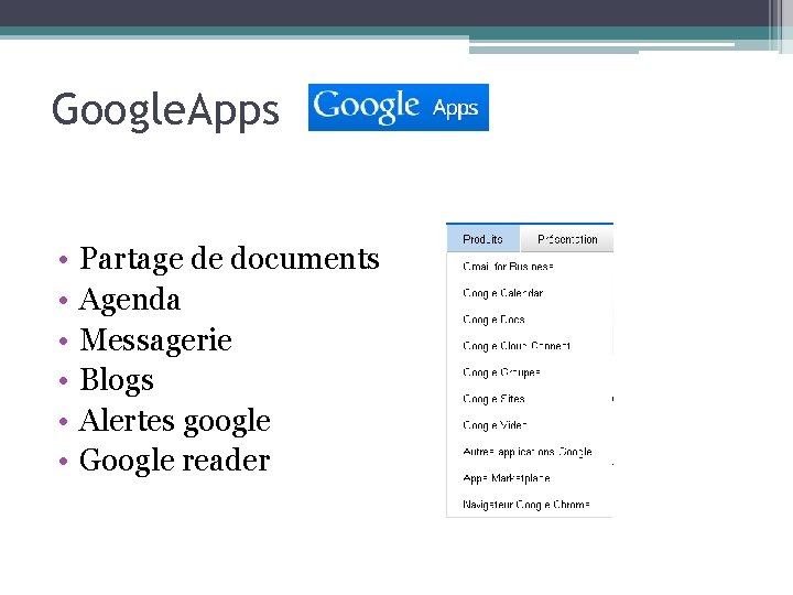 Google. Apps • • • Partage de documents Agenda Messagerie Blogs Alertes google Google
