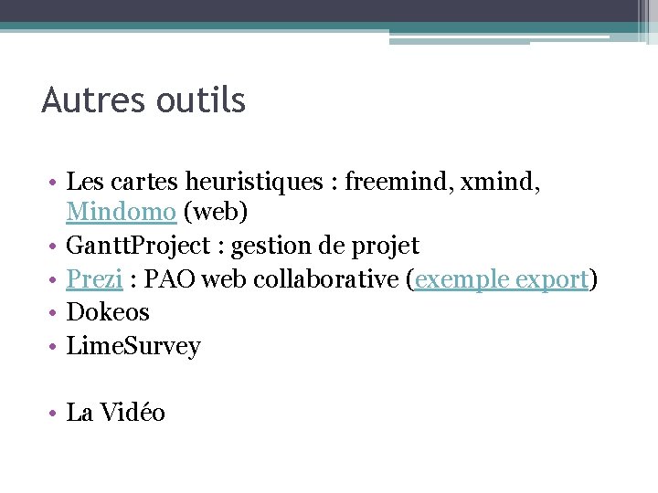 Autres outils • Les cartes heuristiques : freemind, xmind, Mindomo (web) • Gantt. Project