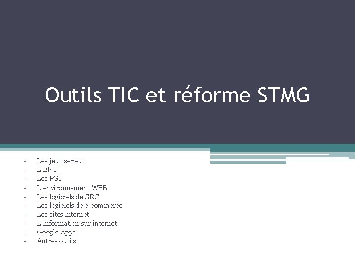 Outils TIC et réforme STMG - Les jeux sérieux L'ENT Les PGI L'environnement WEB