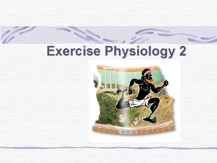 Exercise Physiology 2 