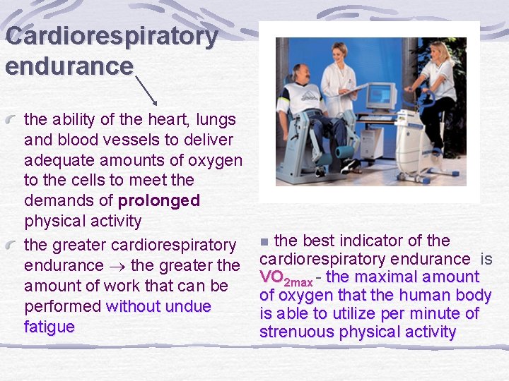 Cardiorespiratory endurance the ability of the heart, lungs and blood vessels to deliver adequate