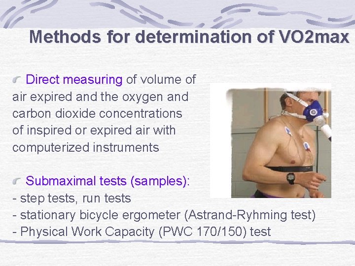 Methods for determination of VO 2 max Direct measuring of volume of air expired