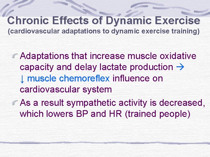 Chronic Effects of Dynamic Exercise (cardiovascular adaptations to dynamic exercise training) Adaptations that increase