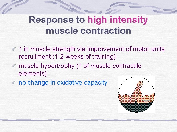 Response to high intensity muscle contraction ↑ in muscle strength via improvement of motor